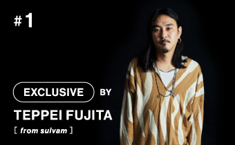 #1 EXCLUSIVE BY TEPPEI FUJITA[ from sulvam ]