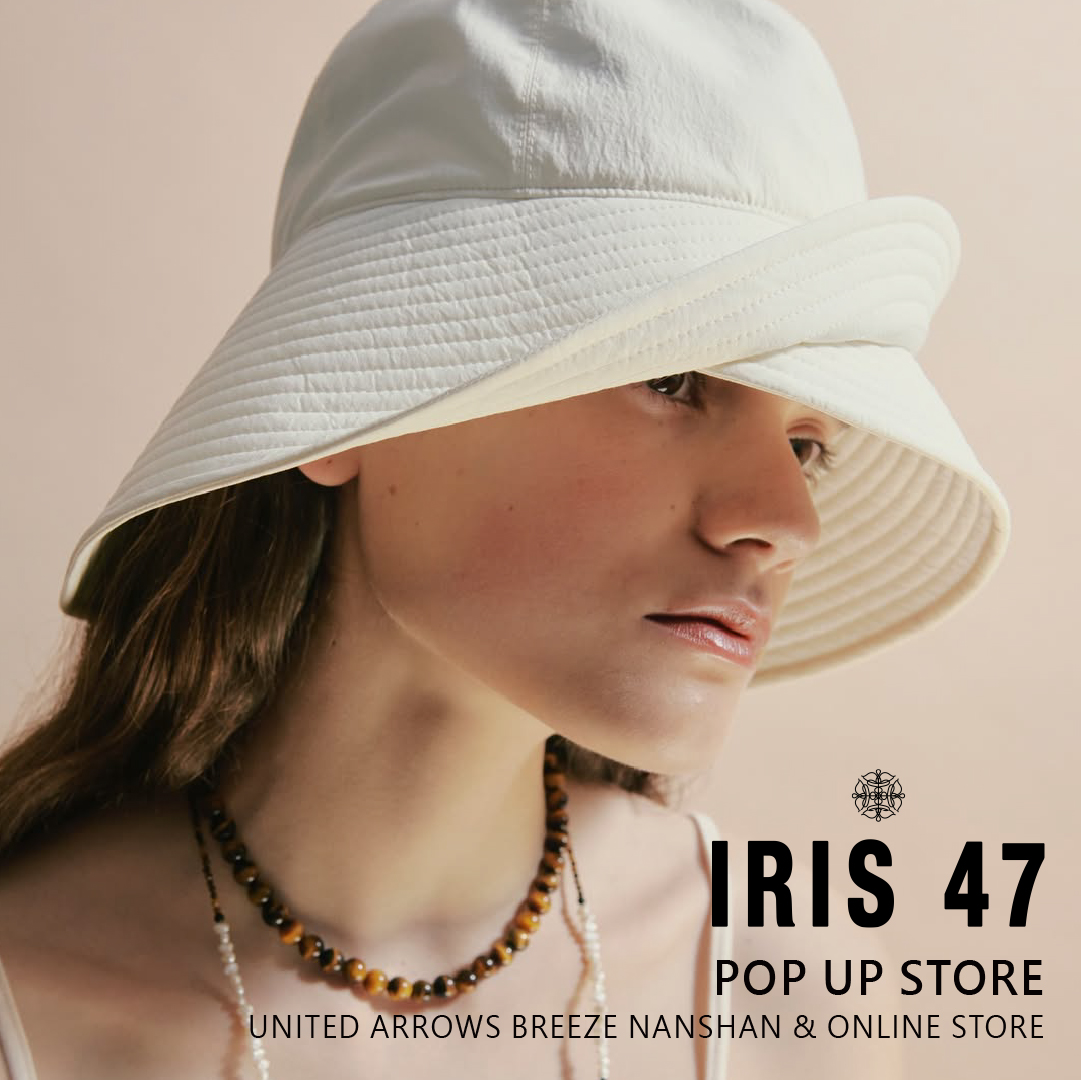 IRIS47 POP UP STORE 帽款期間限定快閃店