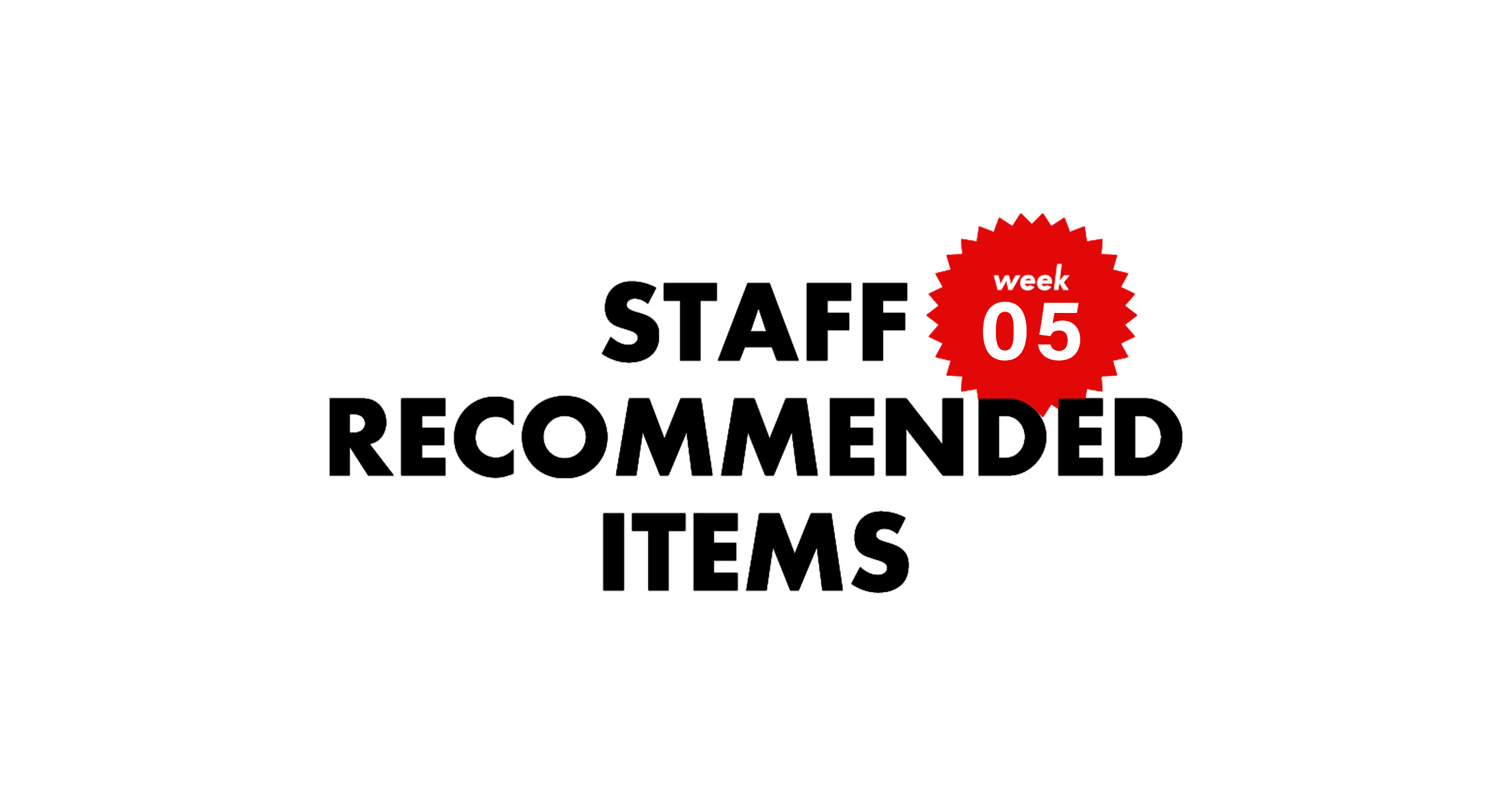 STAFF RECOMMENDED ITEMS 由店員們所挑選的特價商品推薦